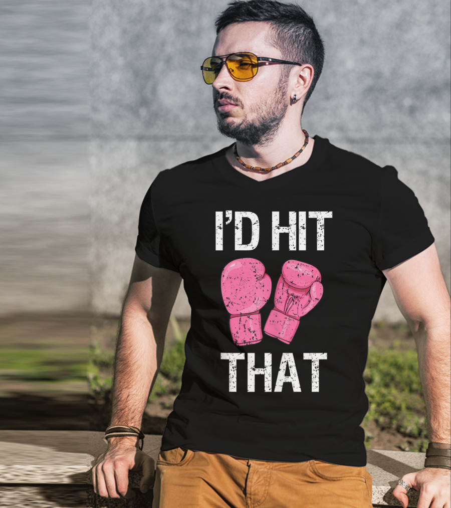 I'D Hit That Funny Kickboxing Boxing Women's Class Pink Gloves T-Shirt