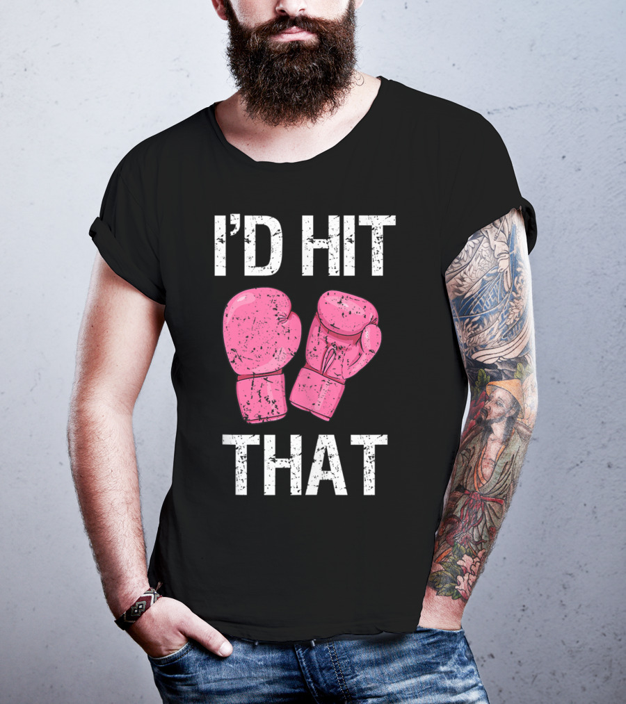 I'D Hit That Funny Kickboxing Boxing Women's Class Pink Gloves T-Shirt
