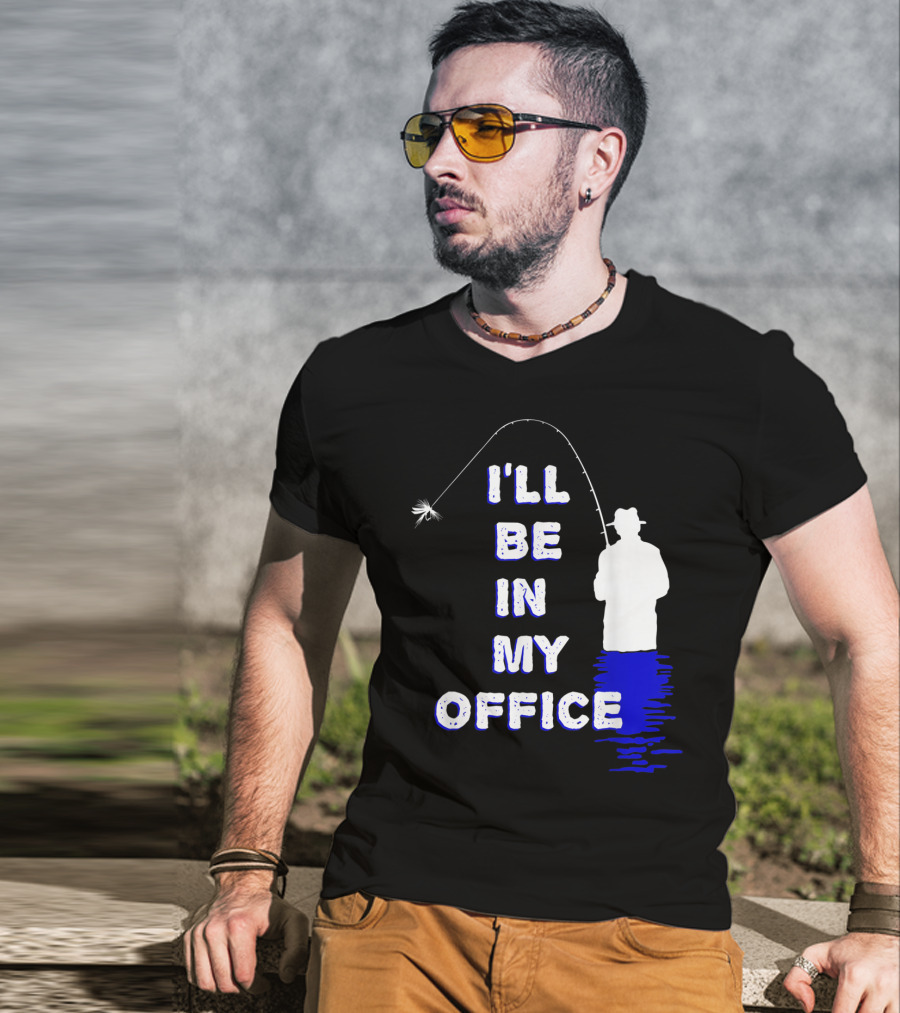 I'll Be In My Office Funny Fly Fishing With Silhouette And Rod T-Shirt