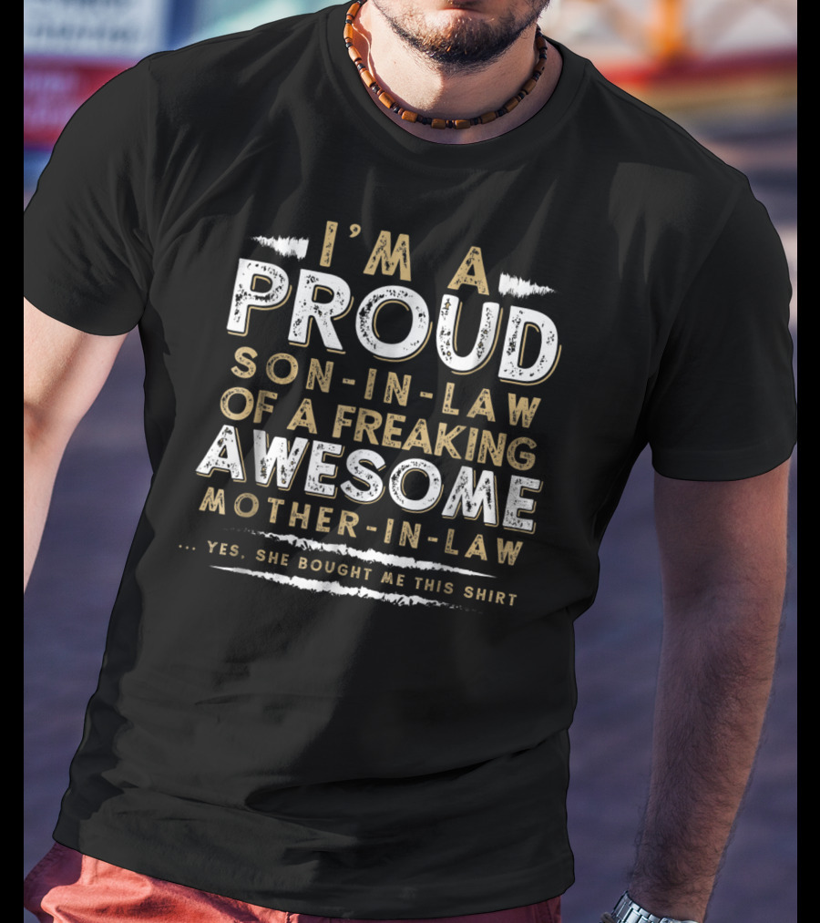 I'm A Proud Son-In-Law Of A Freaking Awesome Mother-In-Law T-Shirt