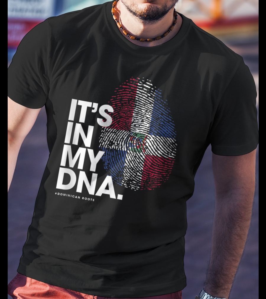 IT'S IN MY DNA Dominican Republic Flag #Dominican Roots T-Shirt