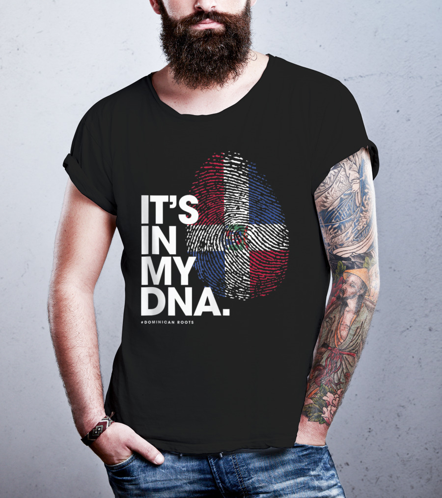 IT'S IN MY DNA Dominican Republic Flag #Dominican Roots T-Shirt