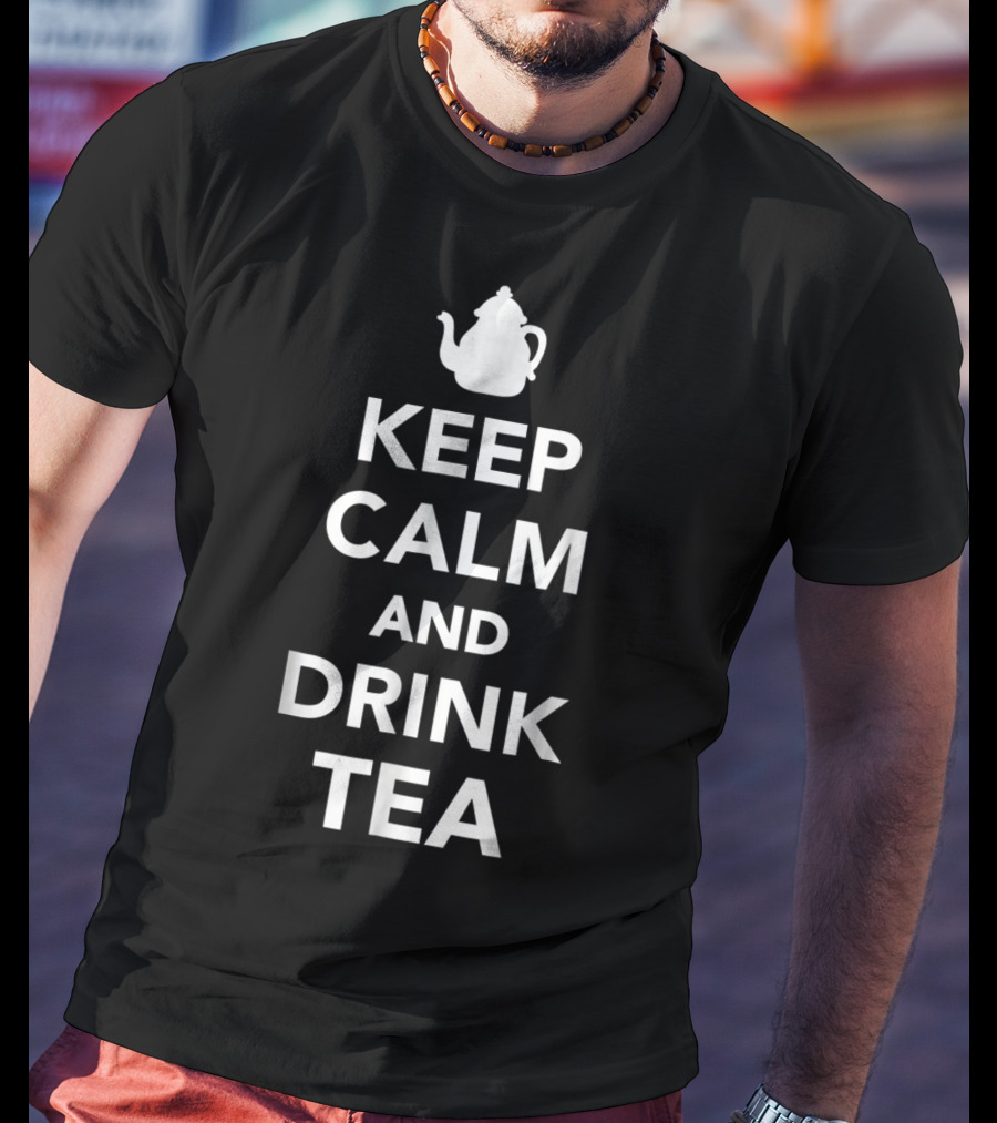 Keep Calm And Drink Tea Teapot T-Shirt