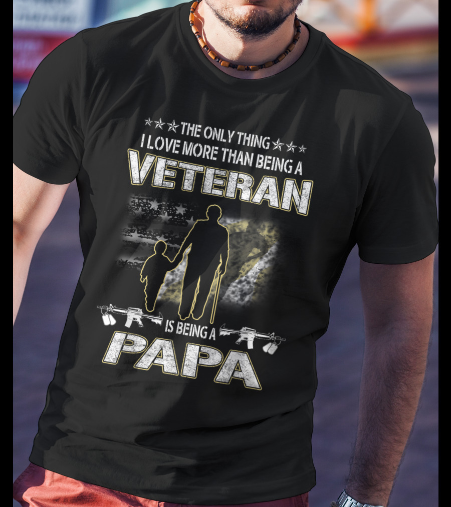 The Only Thing I Love More Than Being A Veteran Is Being A Papa T-Shirt