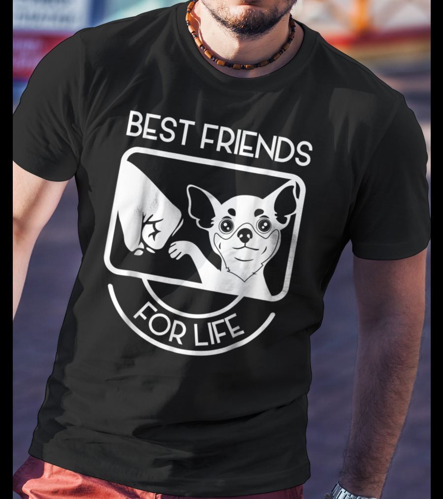 Best Friends For Life Chihuahua Chi Lovers T-Shirt