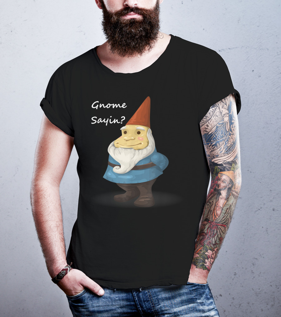 Gnome Sayin Funny Garden Gnome With Red Hat And Blue T-Shirt