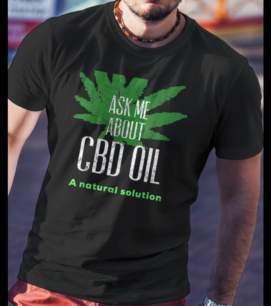 ASK ME ABOUT CBD OIL A Natural Solution Leaf T-Shirt