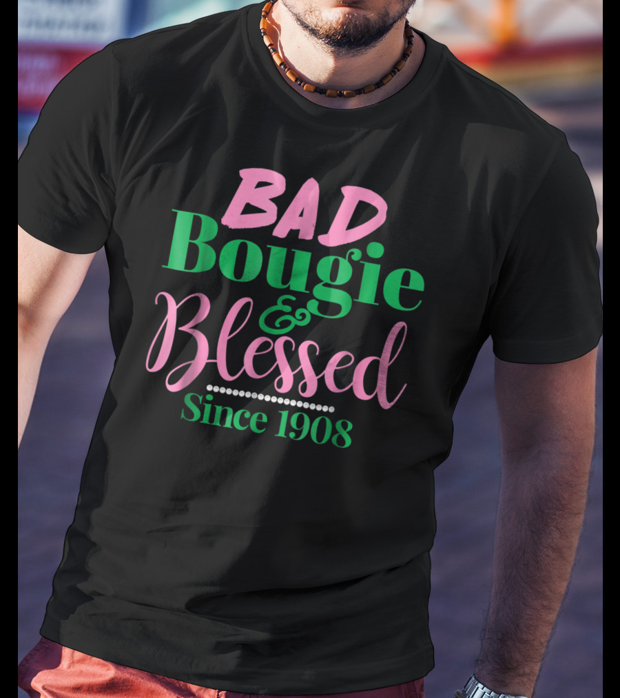 BAD Bougie And Blessed Since 1908 T-Shirt