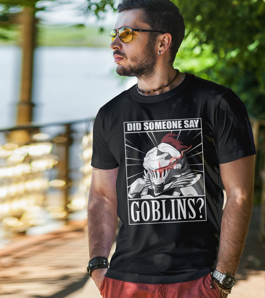 Did Someone Say Goblins Anime Goblin Slayer T-Shirt