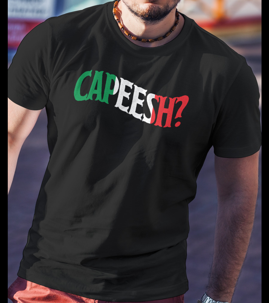 Capeesh Funny Italian Roots Proud Italia Italy Text In Italian Flag Colors T-Shirt