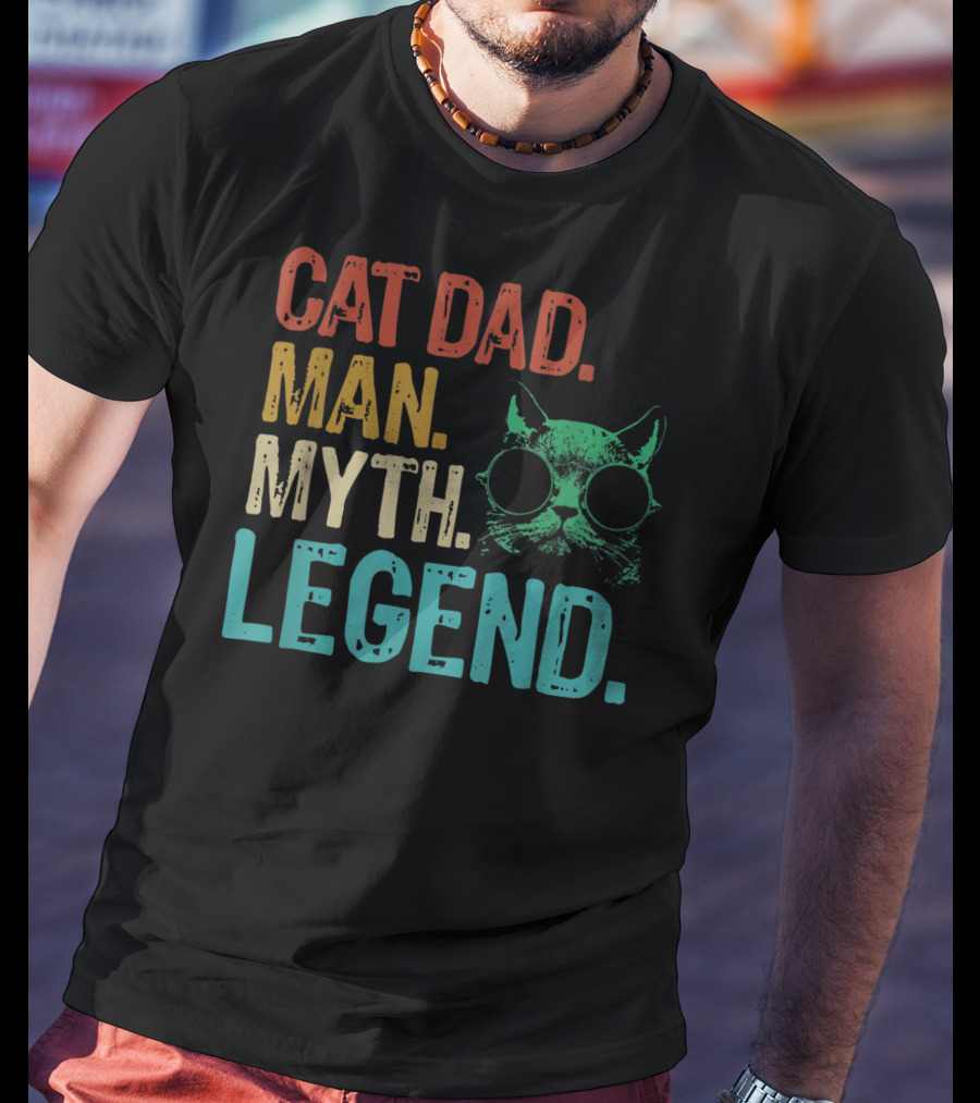 Cat Dad Man Myth Legend Cat Father Cat Lover Daddy T-Shirt