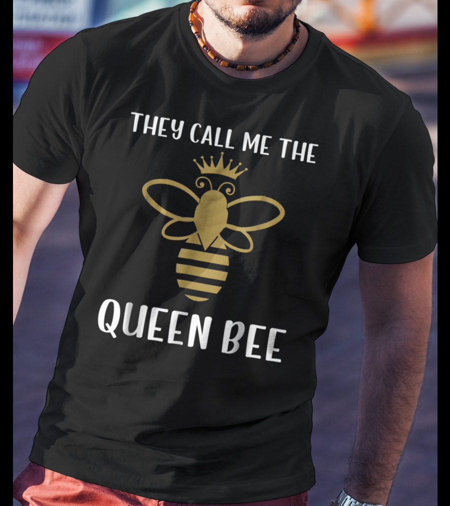 They Call Me The Queen Bee With Crowned Golden Bee T-Shirt