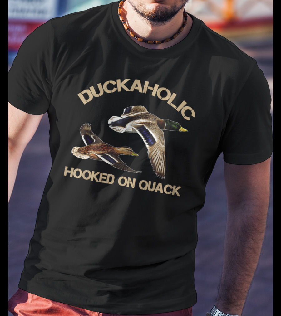 Duckaholic Hooked On Quack Father's Day Hunter Mallard Addiction T-Shirt
