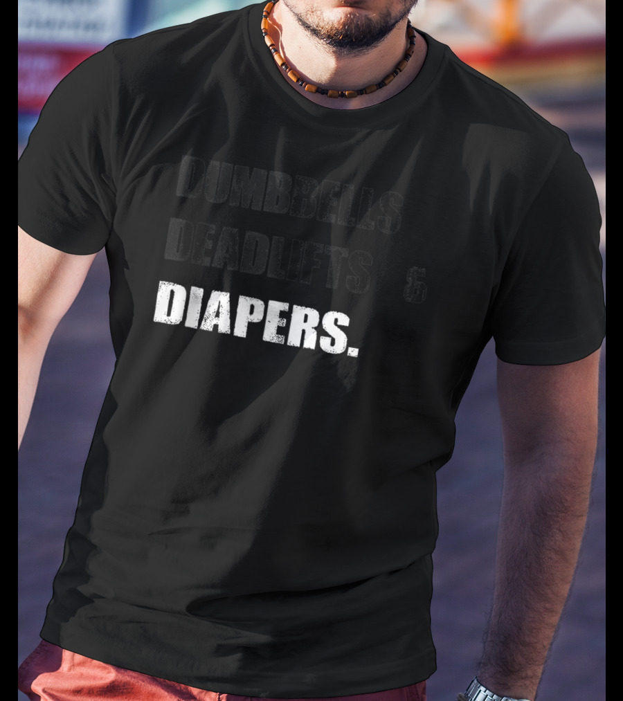 Dumbbells Deadlifts And Diapers Gym Life Balance T-Shirt