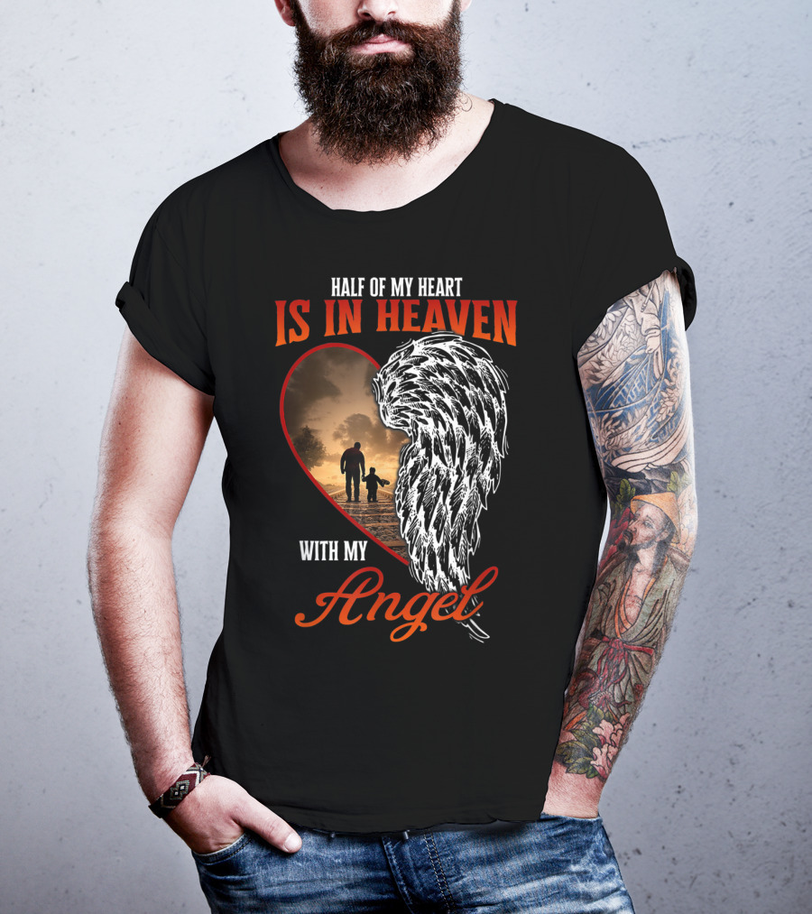 Half Of My Heart Is In Heaven With My Angel Missing Dad Son Daughter Memorial T-Shirt