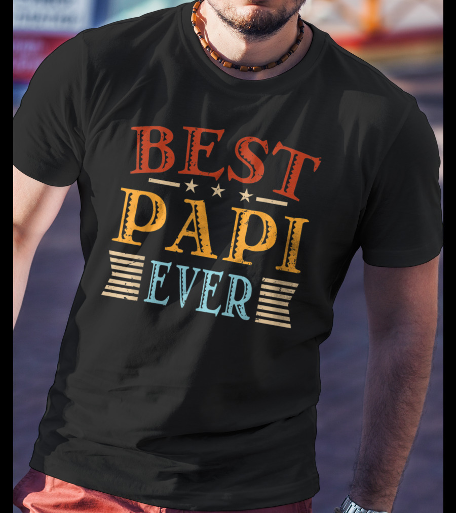 Best Papi Ever Father's Day Dad Grandpa Papa T-Shirt