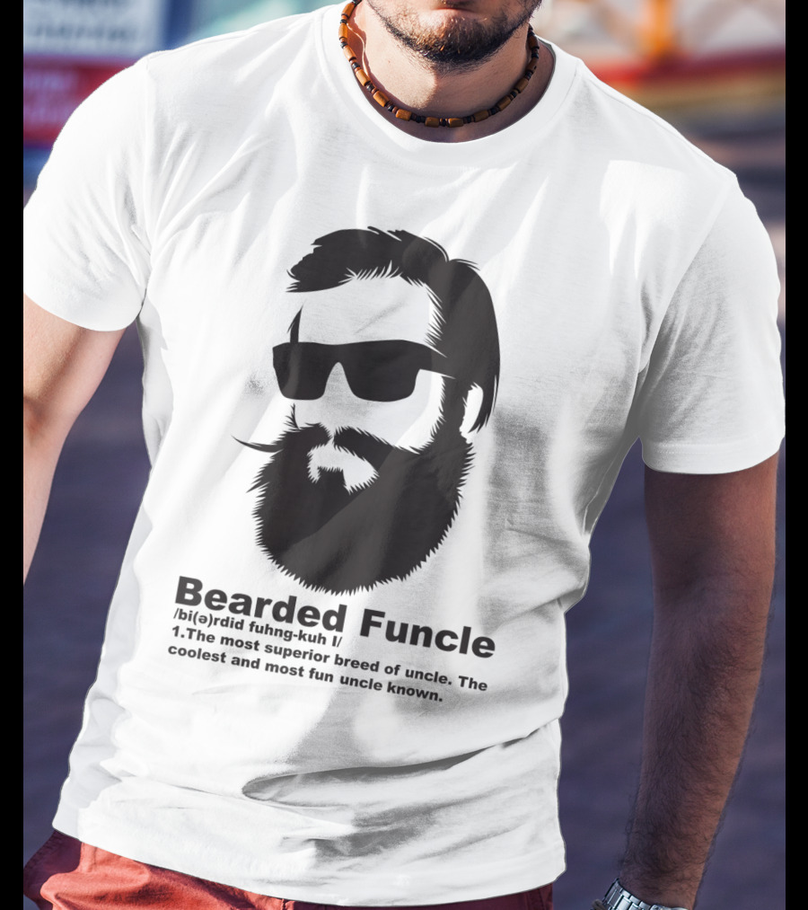Bearded Funcle My Fun Uncle Most Superior Uncle Coolest Fun Uncle T-Shirt
