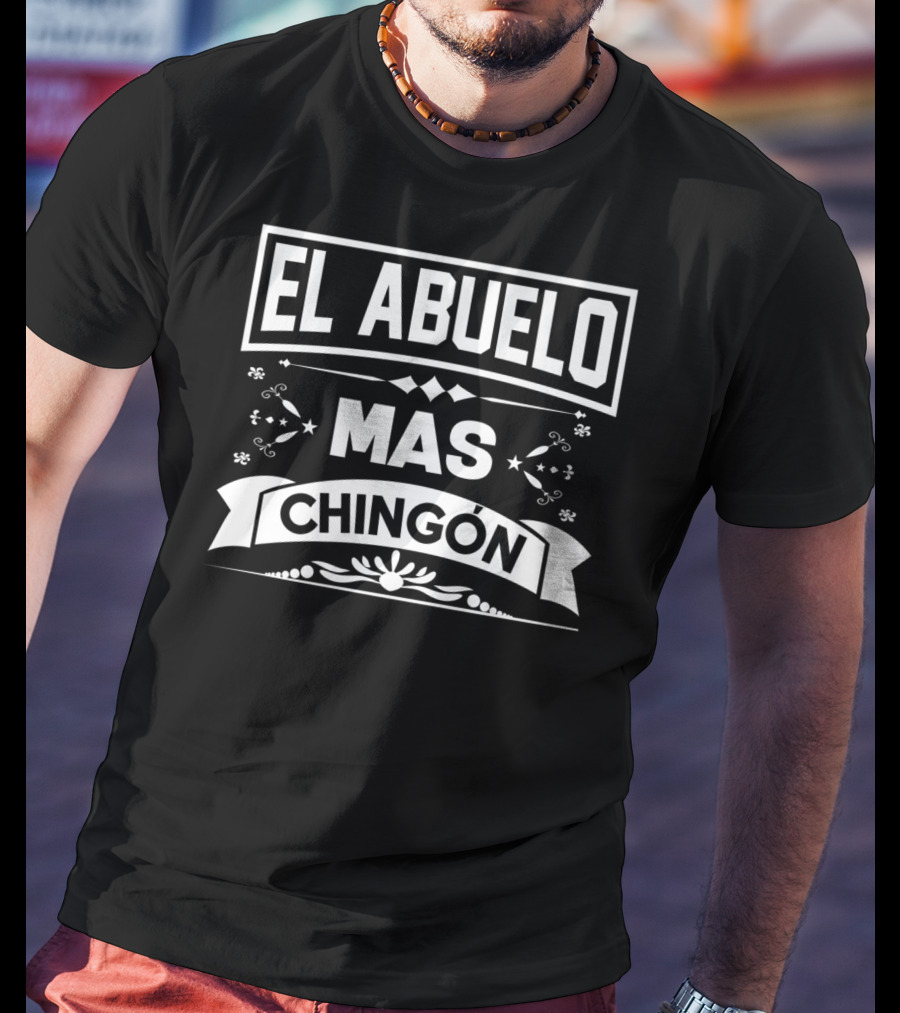 El Abuelo Mas Chingon Camisa Regalo Divertido Frase Estilo Vintage T-Shirt