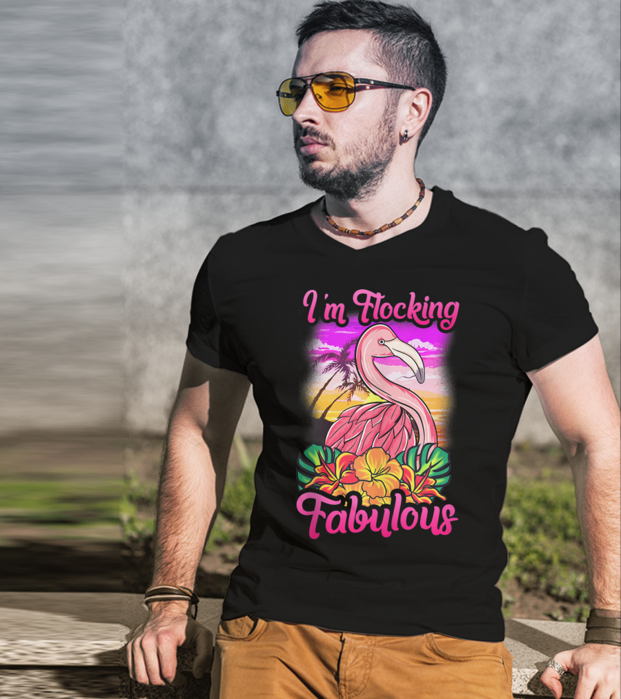 I'm Flocking Fabulous Pink Flamingo Tropical Sunset T-Shirt