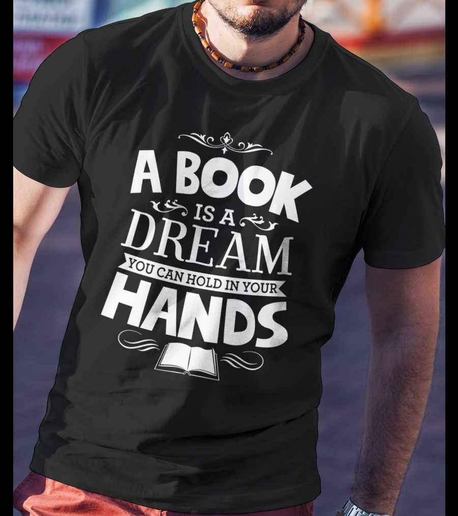 A Book Is A Dream You Can Hold In Your Hands With Open Book Icon And Elegant Swirls T-Shirt