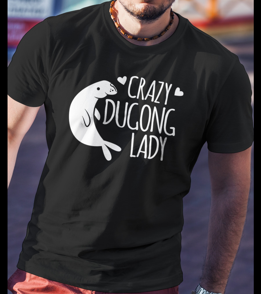 CRAZY DUGONG LADY Cute Hearts And Adorable Dugong T-Shirt