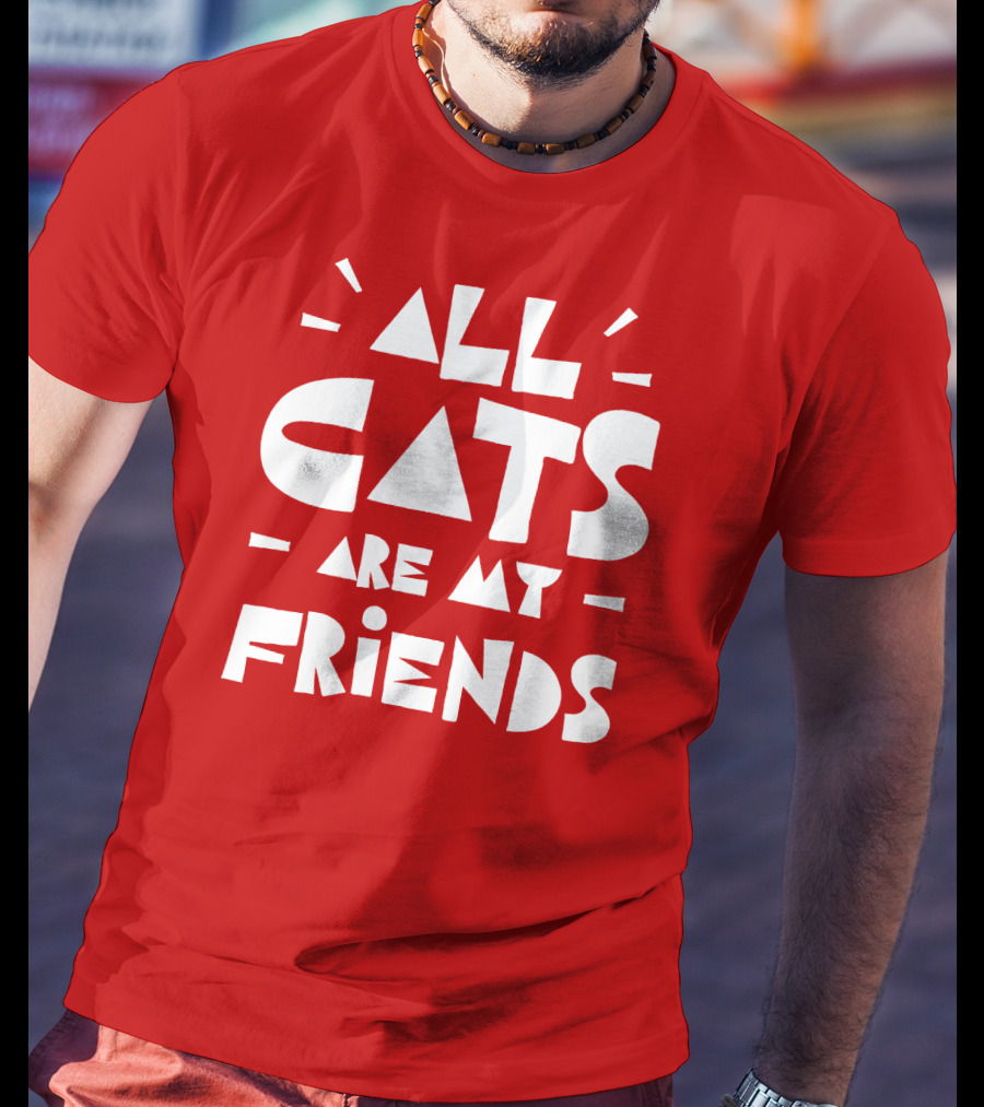 All Cats Are My Friends Cat Lover T-Shirt