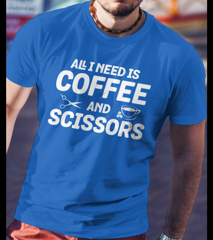 All I Need Is Coffee Cup Scissors T-Shirt