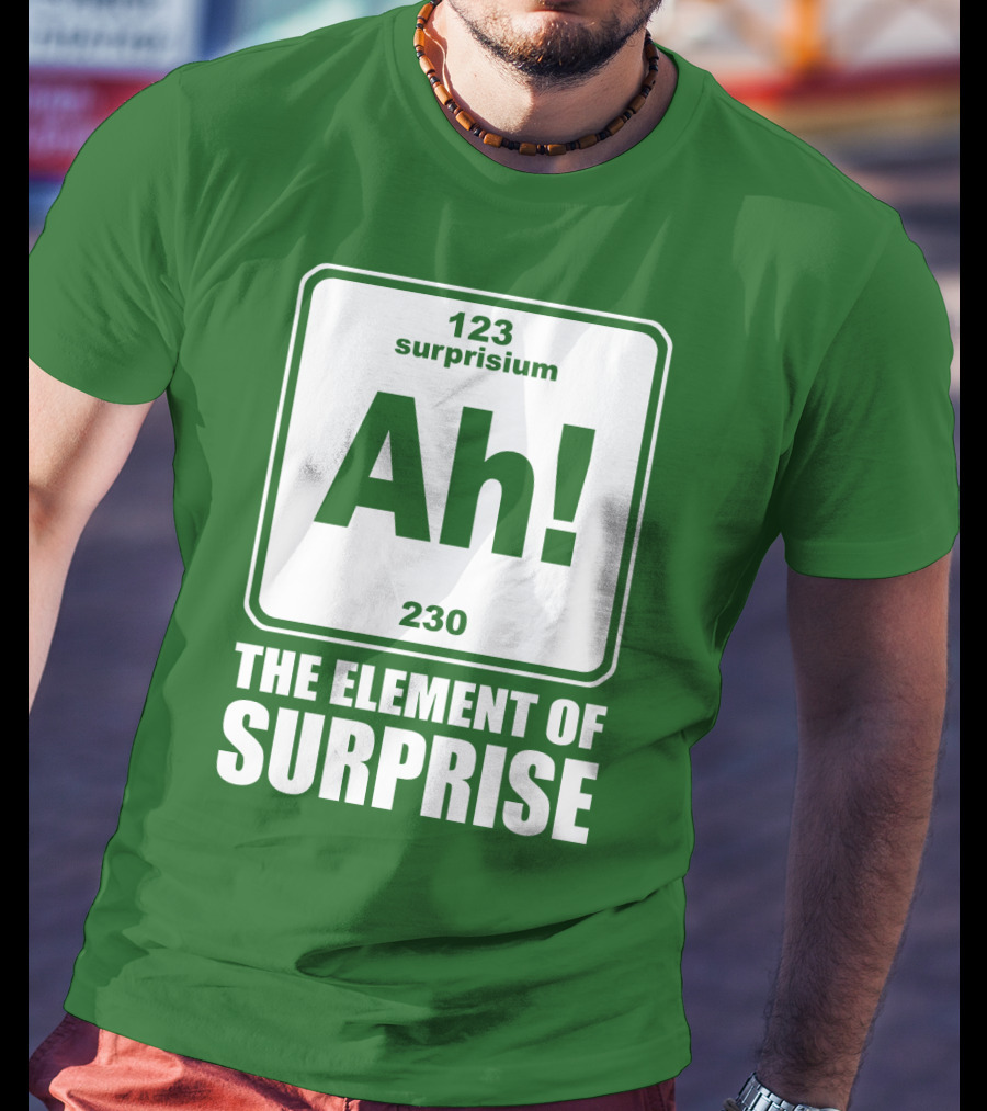 Element Of Surprise Periodic Table Parody Ah Surpriseium 123 230 Ah T-Shirt
