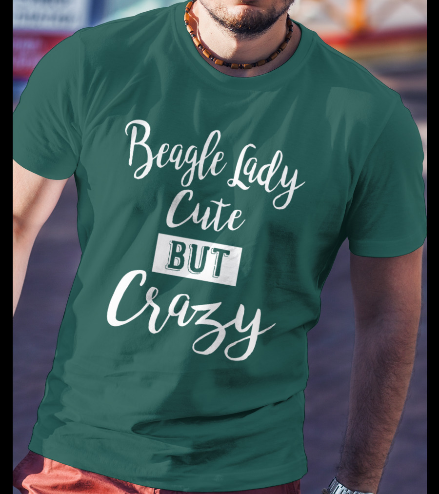 Beagle Lady Cute But Crazy T-Shirt