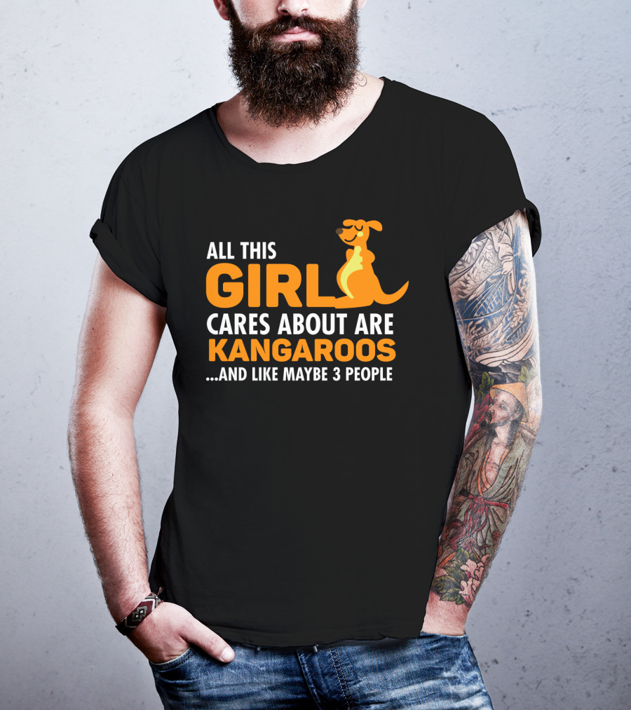 All This Girl Cares About Are Kangaroos And Like Maybe 3 People T-Shirt