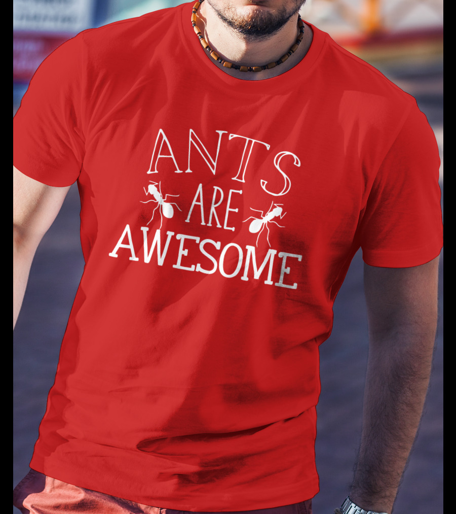Ants Are Awesome T-Shirt