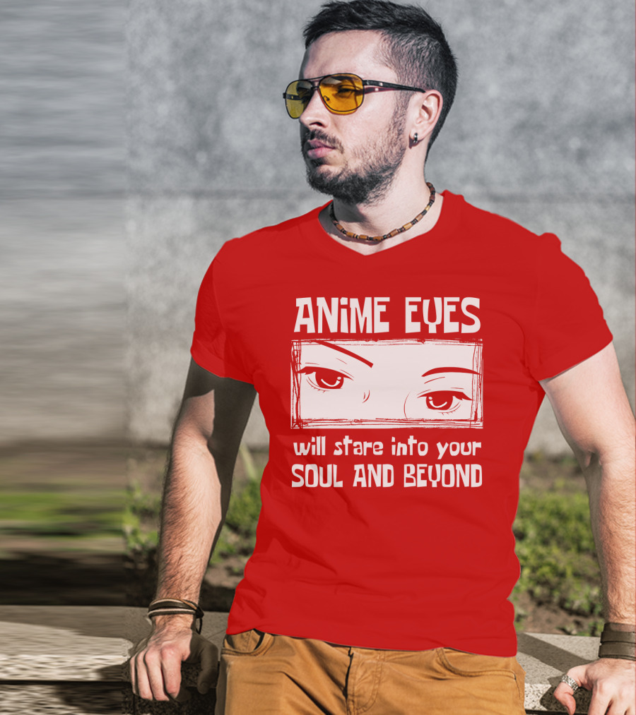Anime Eyes Will Stare Into Your Soul And Beyond T-Shirt