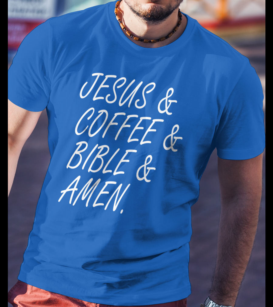 JESUS And COFFEE And BIBLE And AMEN T-Shirt