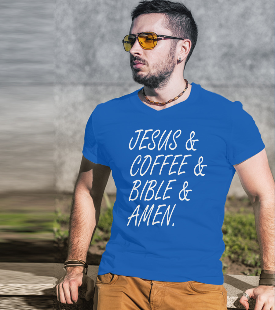 JESUS And COFFEE And BIBLE And AMEN T-Shirt