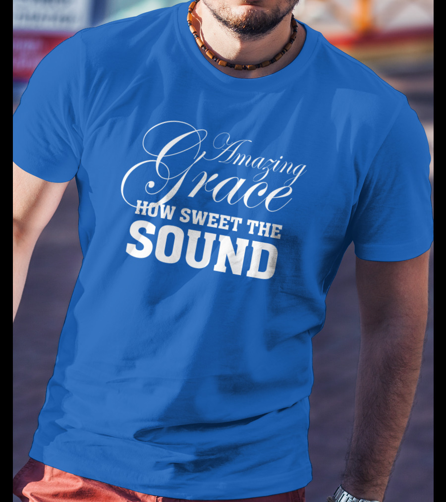 Amazing Grace How Sweet The Sound Classic Typography T-Shirt