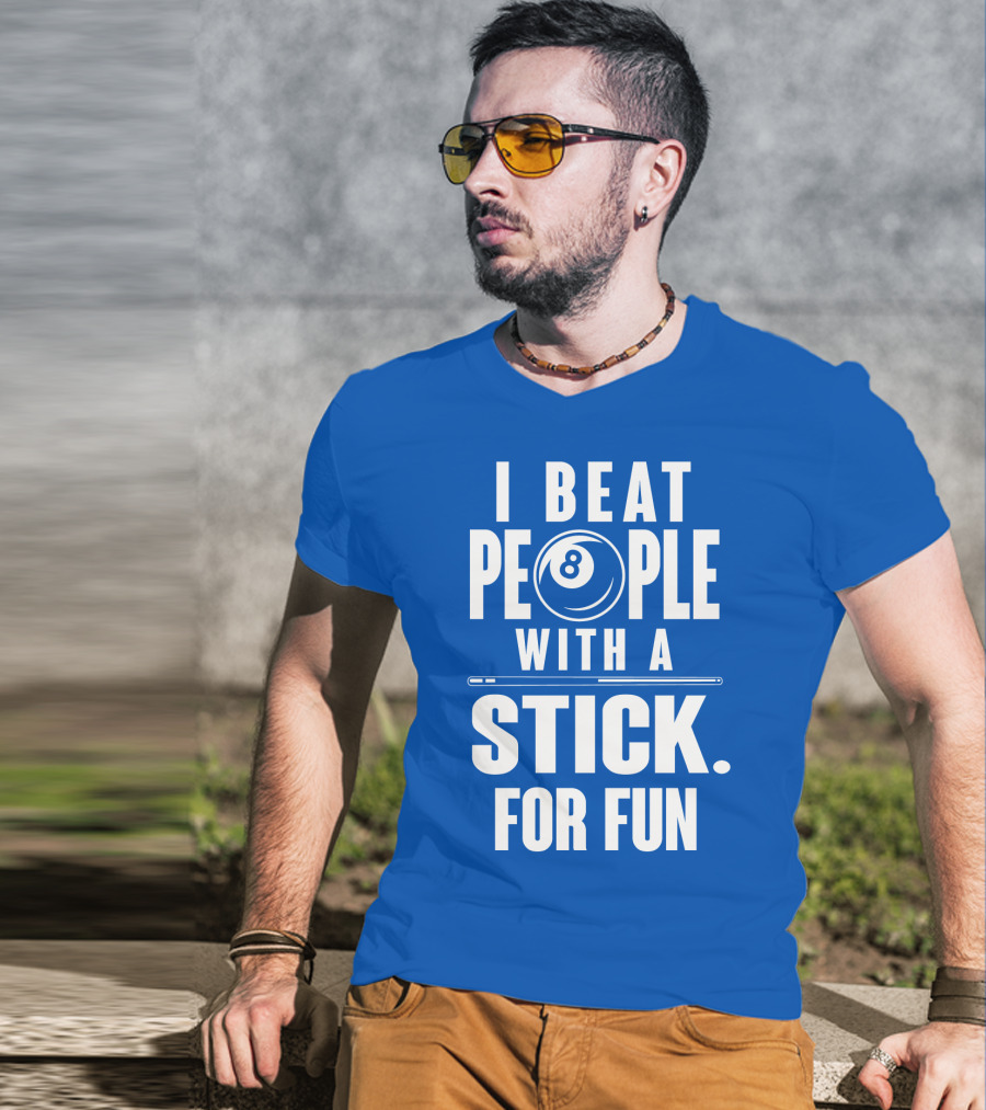 I Beat People With A Stick For Fun Billiards 8 Ball T-Shirt