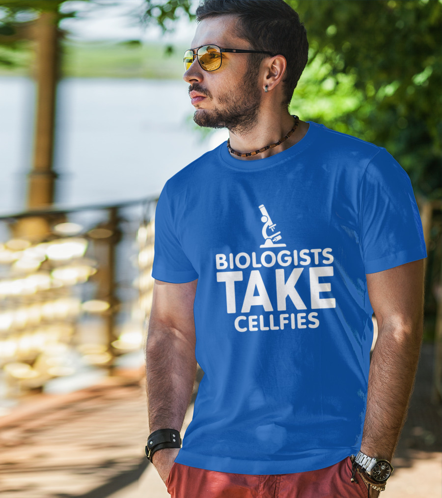 Biologists Take Cellfies Microscope T-Shirt