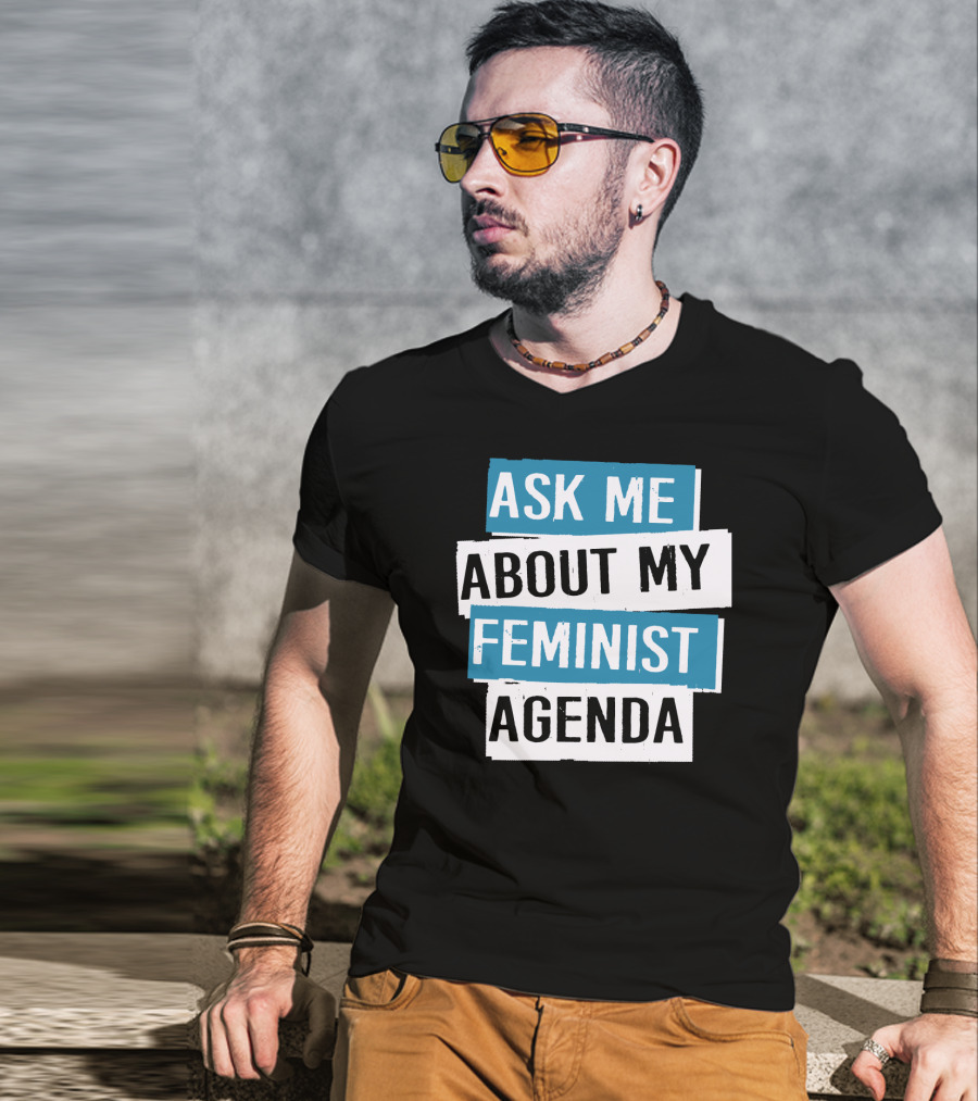 Ask Me About My Feminist Agenda T-Shirt