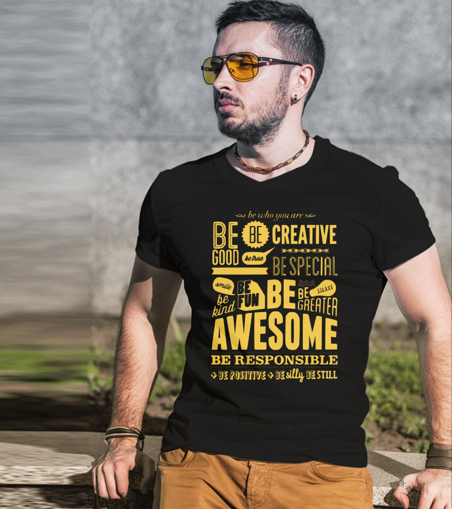 Be Who You Are Be Awesome Be Creative Be Good Be True Be Special Be Kind Smile Be Fun Be Greater Be Responsible Be Positive Be Silly Be Still T-Shirt