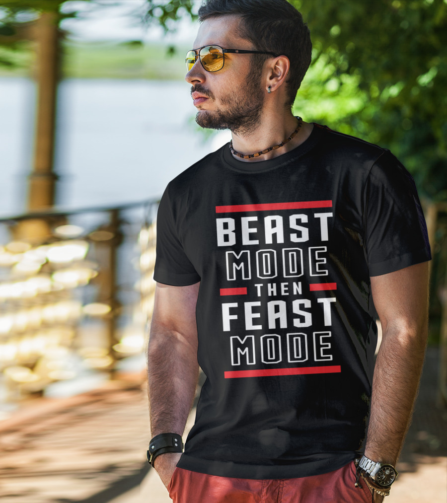 BEAST MODE THEN FEAST MODE Fitness Motivation Training Lifestyle T-Shirt