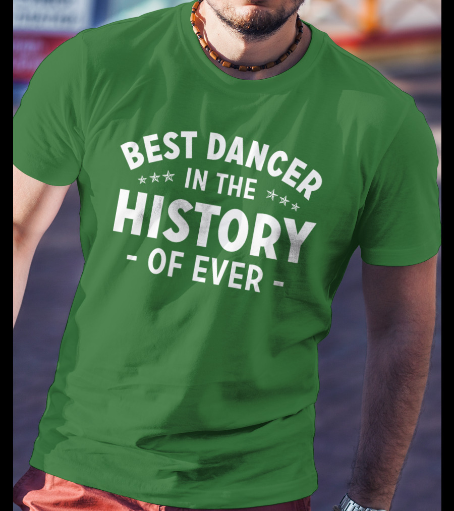 Best Dancer In The History Of Ever With Star Accents T-Shirt