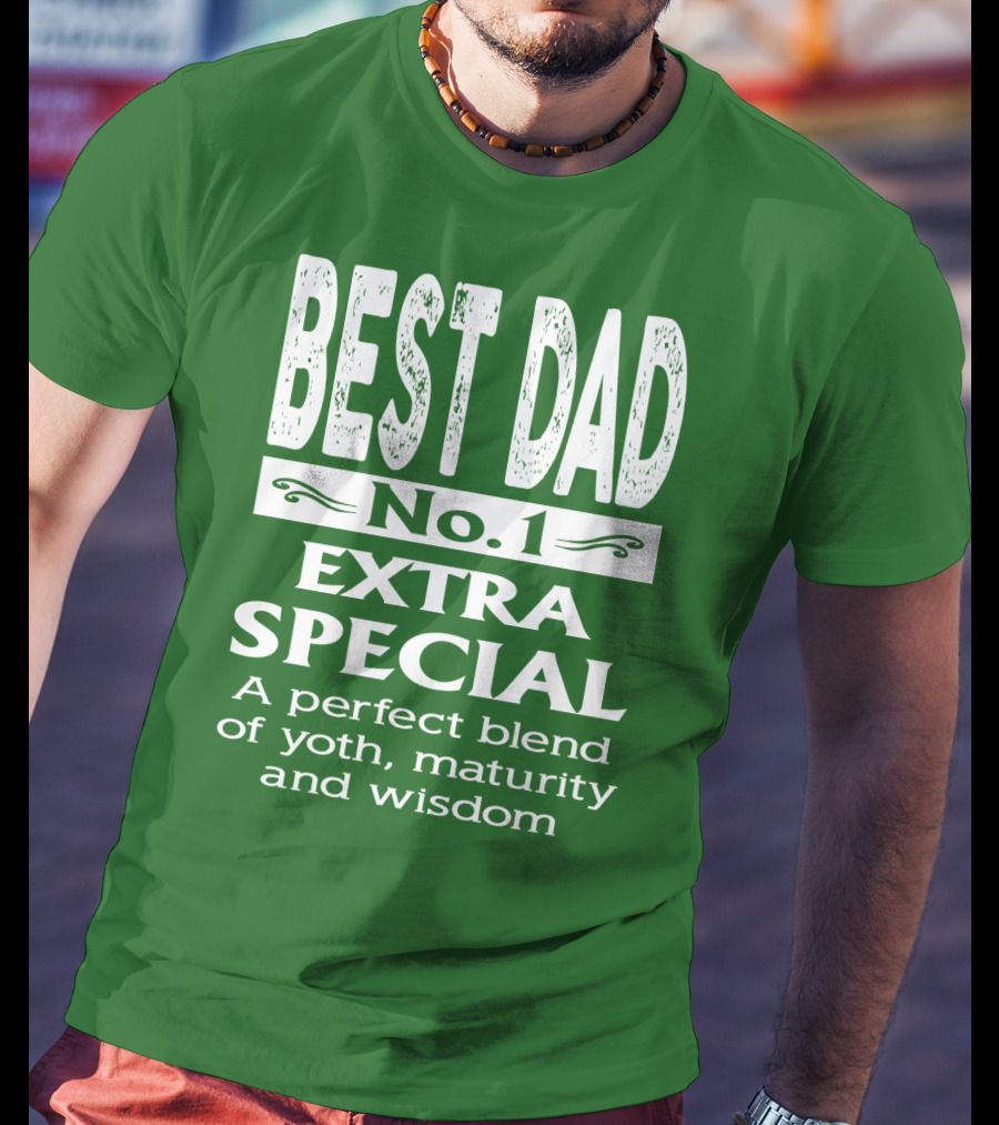 BEST DAD No. 1 EXTRA SPECIAL A Perfect Blend Of Youth Maturity And Wisdom T-Shirt