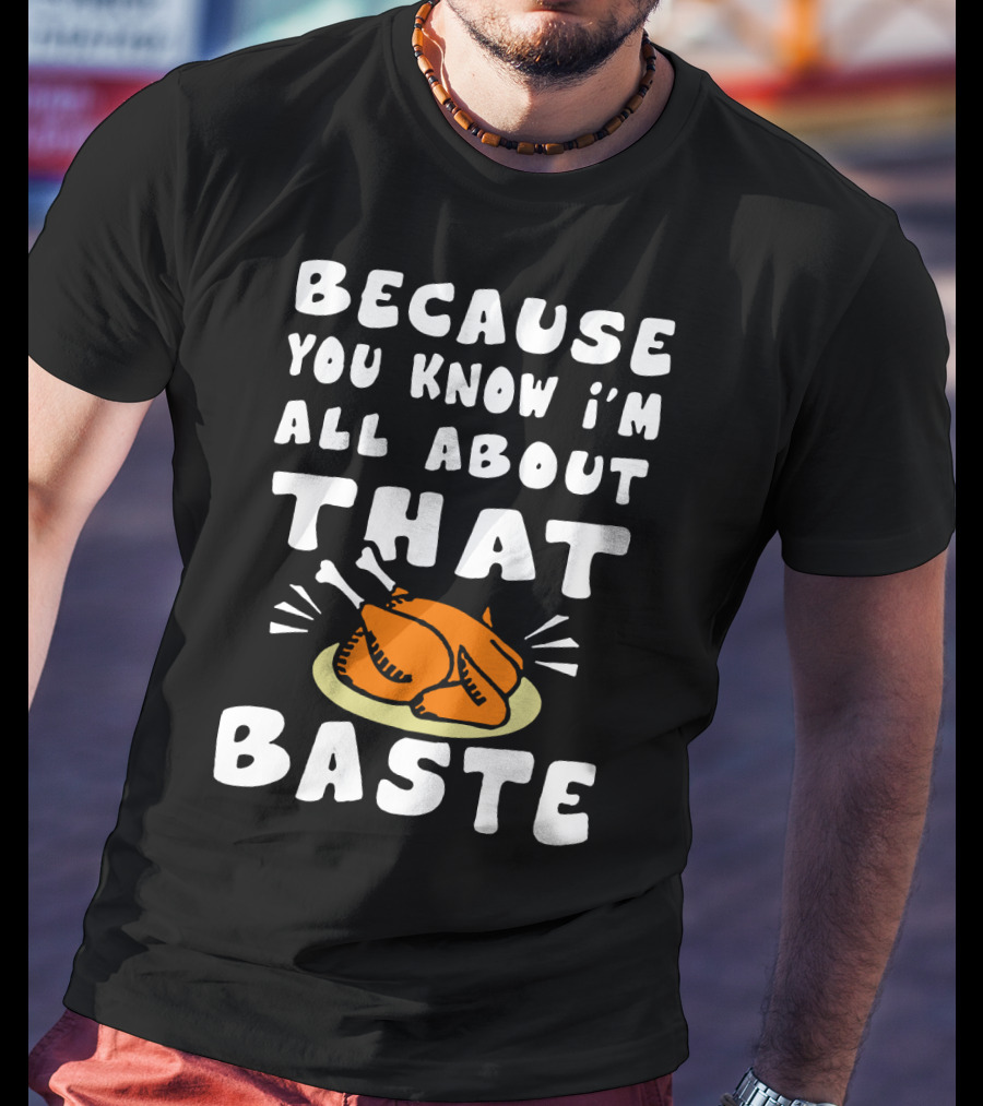Because You Know I'm All About That Baste Turkey Plate Cooking Humor T-Shirt