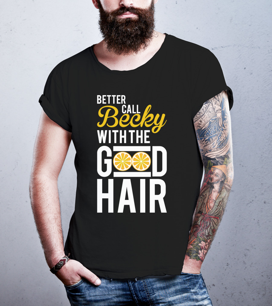 Better Call Becky With The Good Hair Lemonade Song Lyrics T-Shirt