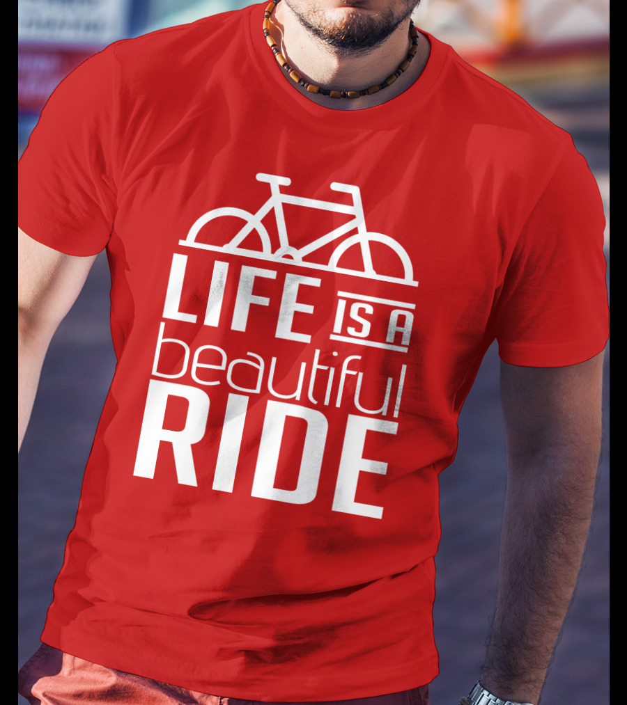 Life Is A Beautiful Ride T-Shirt