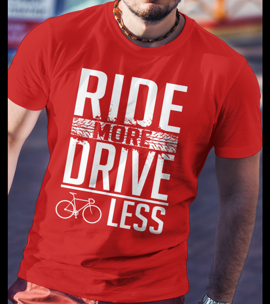 Ride More Drive Less Bicycle Message T-Shirt