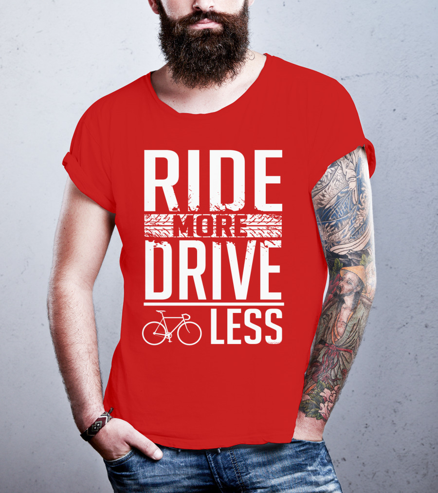 Ride More Drive Less Bicycle Message T-Shirt