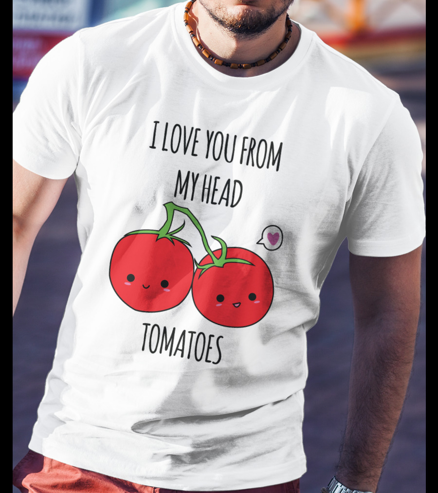 I Love You From My Head Tomatoes Cute Tomato Pair With Heart Speech Bubble T-Shirt