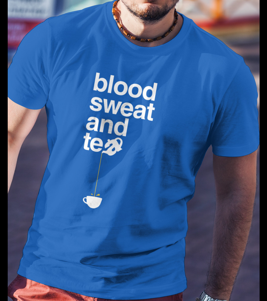 Blood Sweat And Tea Teapot To Cup Pouring T-Shirt
