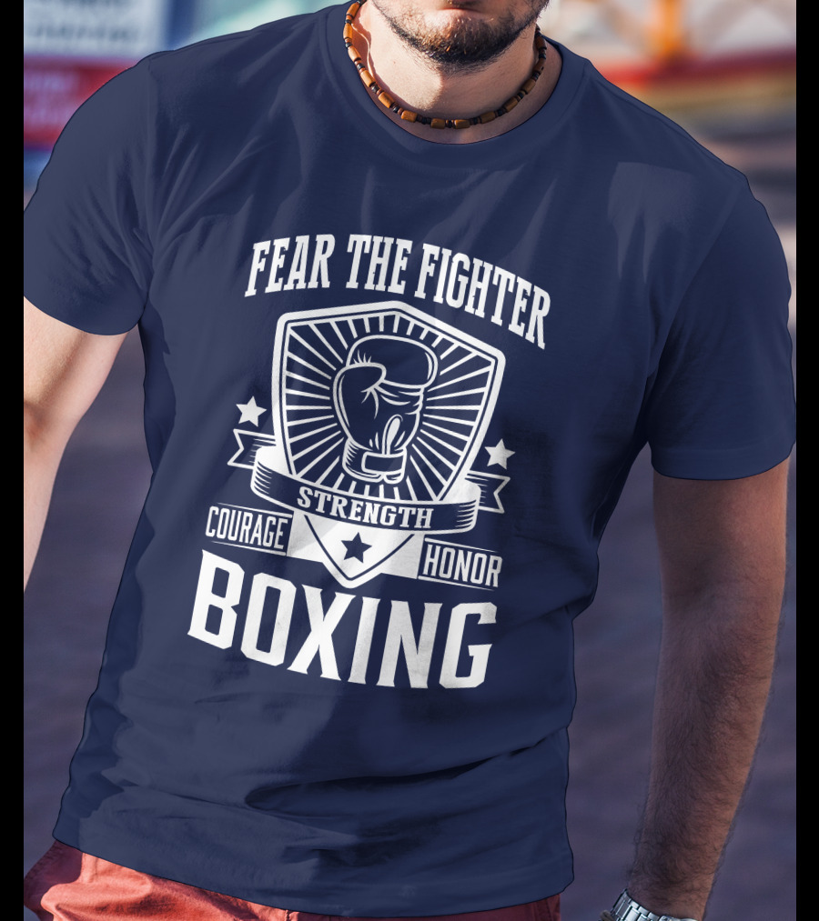 Fear The Fighter Boxing Courage Strength Honor T-Shirt